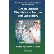 Green Organic Chemistry in Lecture and Laboratory by Dicks; Andrew P., 9781138199286