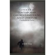 Genocide in Contemporary Childrens and Young Adult Literature: Cambodia to Darfur by Gangi; Jane, 9781138649286