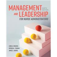 Management and Leadership for Nurse Administrators by Roussel, Linda A.; Thomas, Patricia L.; Harris, James L., 9781284249286