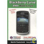 Blackberry Curve 8900 Made Simple by Trautschold, Martin; Mazo, Gary, 9781439229286