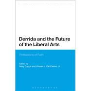 Derrida and the Future of the Liberal Arts Professions of Faith by Caputi, Mary; Del Casino, Jr., Vincent J., 9781472589286