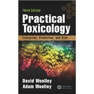 Practical Toxicology: Evaluation, Prediction, and Risk, Third Edition by Woolley; David, 9781498709286