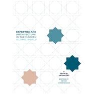 Expertise and Architecture in the Modern Islamic World by Christensen, Peter H., 9781783209286