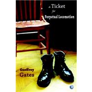 A Ticket for Perpetual Locomotion by GATES GEOFFREY, 9781876819286