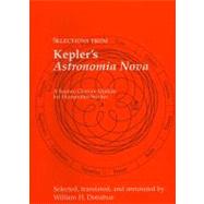 Selections from Kepler's Astronomia Nova by Kepler, Johannes; Donahue, William H., 9781888009286