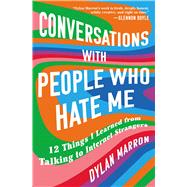 Conversations with People Who Hate Me 12 Things I Learned from Talking to Internet Strangers by Marron, Dylan, 9781982129286