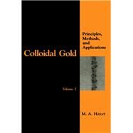 Colloidal Gold Vol. 2 : Principles, Methods, and Applications by Hayat, M.A., 9780123339287