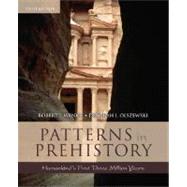 Patterns in Prehistory Humankind's First Three Million Years by Wenke, Robert J.; Olszewski, Deborah I., 9780195169287