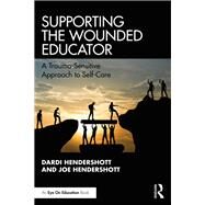 Supporting the Wounded Educator by Hendershott, Dardi; Hendershott, Joe, 9780367429287
