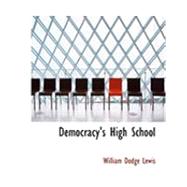 Democracy's High School by Lewis, William Dodge, 9780554849287