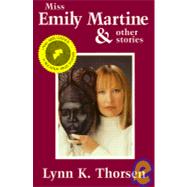 Miss Emily Martine and Other Stories by Thorsen, Lynn Kristine, 9780828319287