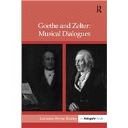 Goethe and Zelter: Musical Dialogues by Bodley,Lorraine Byrne, 9781138259287
