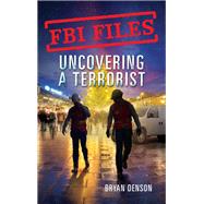 Uncovering a Terrorist by Denson, Bryan, 9781250199287