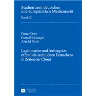 Legitimation Und Auftrag Des Oeffentlich-rechtlichen Fernsehens in Zeiten Der Cloud by Drr, Dieter; Holznagel, Bernd; Picot, Arnold, 9783631699287