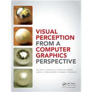 Visual Perception from a Computer Graphics Perspective by William Thompson; Roland Fleming; Sarah Creem-Regehr; Jeanine Kelly Stefanucci, 9780367659288
