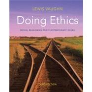 Doing Ethics: Moral Reasoning and Contemporary Issues (Third Edition) by Vaughn, Lewis, 9780393919288
