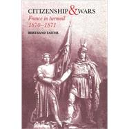 Citizenship and Wars: France in Turmoil 1870-1871 by Taithe; BERTRAND, 9780415239288