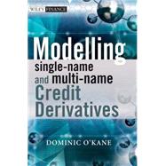 Modelling Single-Name and Multi-Name Credit Derivatives by O'Kane, Dominic, 9780470519288