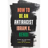 How to Be an Antiracist by Kendi, Ibram X., 9780525509288