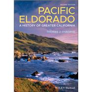 Pacific Eldorado A History of Greater California by Osborne, Thomas J., 9781119509288