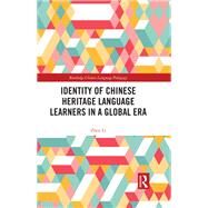 The Identity of Chinese Heritage Language Learners in a Global Era by Li; Zhen, 9781138629288
