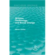 Science, Technology, and Social Change (Routledge Revivals) by Yearley; Steven, 9781138799288
