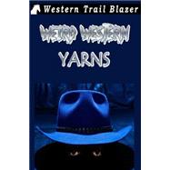 Weird Western Yarns by Smith, Troy D.; Seate, Jay; Dromey, John H.; Rudek, Kyle; Smith, Brian J., 9781506149288