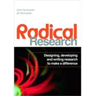 Radical Research: Designing, developing and writing research to make a difference by Schostak; John, 9780415399289