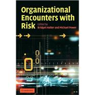 Organizational Encounters With Risk by Edited by Bridget Hutter , Michael Power, 9780521609289