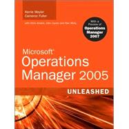 Microsoft Operations Manager 2005 Unleashed (MOM): With A Preview of Operations Manager 2007 by Meyler, Kerrie; Fuller, Cameron; Amaris, Chris, 9780672329289