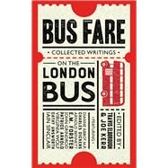 Bus Fare Collected Writings on the London Bus by Kerr, Joe; Elborough, Travis, 9780749579289