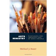 Arts Ministry by Bauer, Michael J., 9780802869289