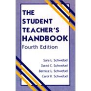 The Student Teacher's Handbook by Schwebel, Sara L.; Schwebel, David C.; Schwebel, Bernice L.; Schwebel, Carol R., 9780805839289