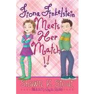 Fiona Finkelstein Meets Her Match!! by Shawn K. Stout; Angela Martini, 9781416979289