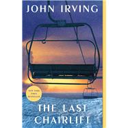 The Last Chairlift by Irving, John, 9781501189289