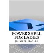 Power Shell for Ladies by Manley, Jennifer, 9781523349289