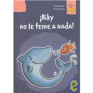 Niky no le teme a nada/ Niky is not Afraid of Anything! by Hedelin, Pascale; Bedeau, Laurence, 9789583019289