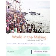 World in the Making A Global History, Volume One: To 1500 by Smith, Bonnie G.; Van De Mieroop, Marc; von Glahn, Richard; Lane, Kris, 9780190849290