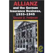 Allianz and the German Insurance Business, 1933–1945 by Gerald D. Feldman, 9780521809290