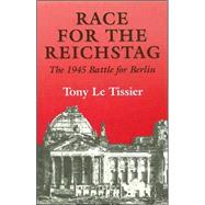 Race for the Reichstag: The 1945 Battle for Berlin by Le Tissier MBE,Tony, 9780714649290