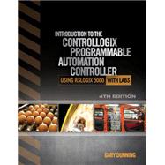 Introduction to the ControlLogix Programmable Automation Controller with Labs by Dunning, Gary, 9781111539290