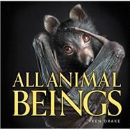 All Animal Beings by Drake, Ken & Beck, 9781742579290