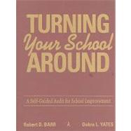 Turning Your School Around : A Self-Guided Audit for School Improvement by Barr, Robert D., 9781935249290