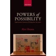 Powers of Possibility : Experimental American Writing since The 1960s by Houen, Alex, 9780199609291