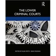 The Lower Criminal Courts by Smith, Alisa; Maddan, Sean, 9780367219291