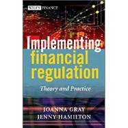 Implementing Financial Regulation Theory and Practice by Gray, Joanna; Hamilton, Jenny, 9780470869291