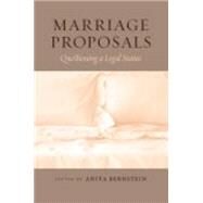 Marriage Proposals : Questioning a Legal Status by Bernstein, Anita, 9780814799291