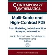 Multi-Scale and High-Contrast PDE by Ammari, Habib; Capdeboscq, Yves; Kang, Hyeonbae, 9780821869291