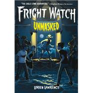 Unmasked (Fright Watch #3) by Lawrence, Lorien, 9781419759291
