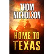 Home to Texas by Nicholson, Thom, 9781432839291